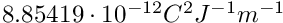 $8.85419 \cdot 10^{-12} C^2J^{-1}m^{-1}$