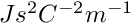 $Js^2C^{-2}m^{-1}$